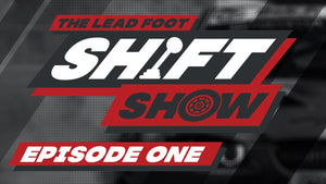 Lead Foot Shift Show - Pilot Episode