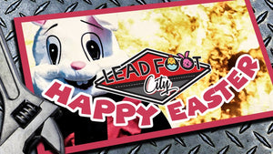 Happy Easter From Lead Foot City