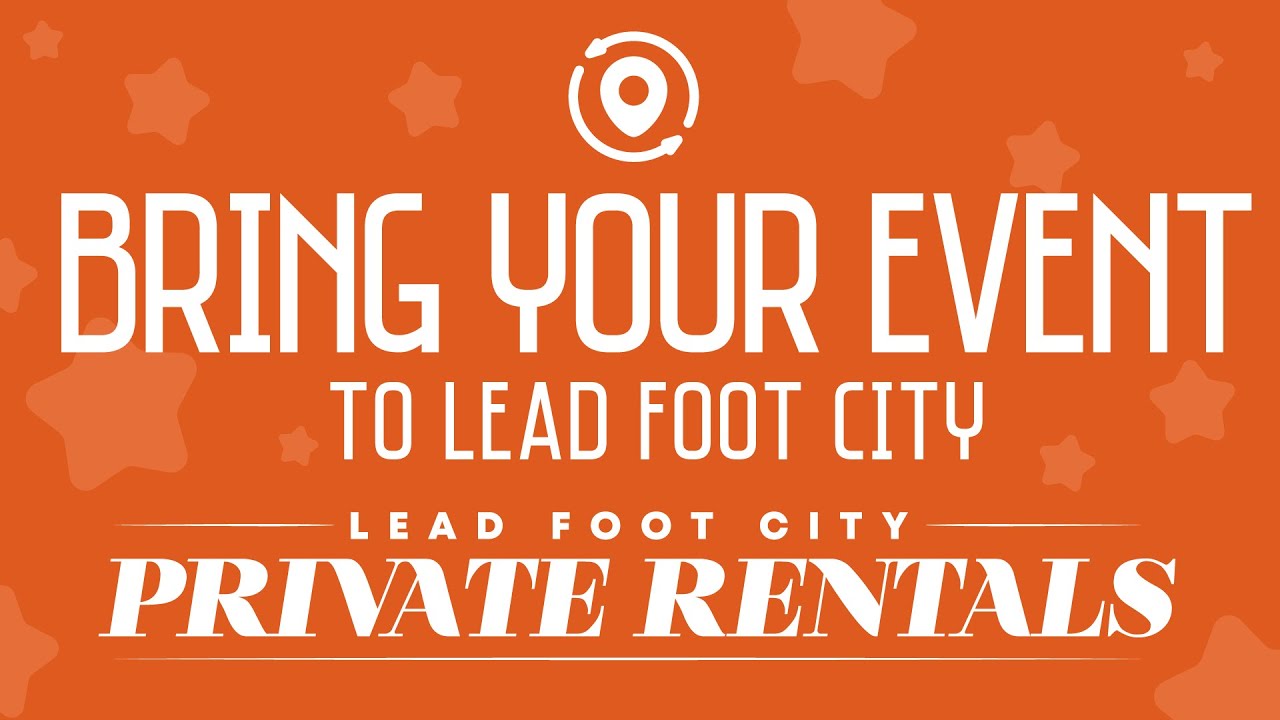 Bring your Event to Lead Foot City