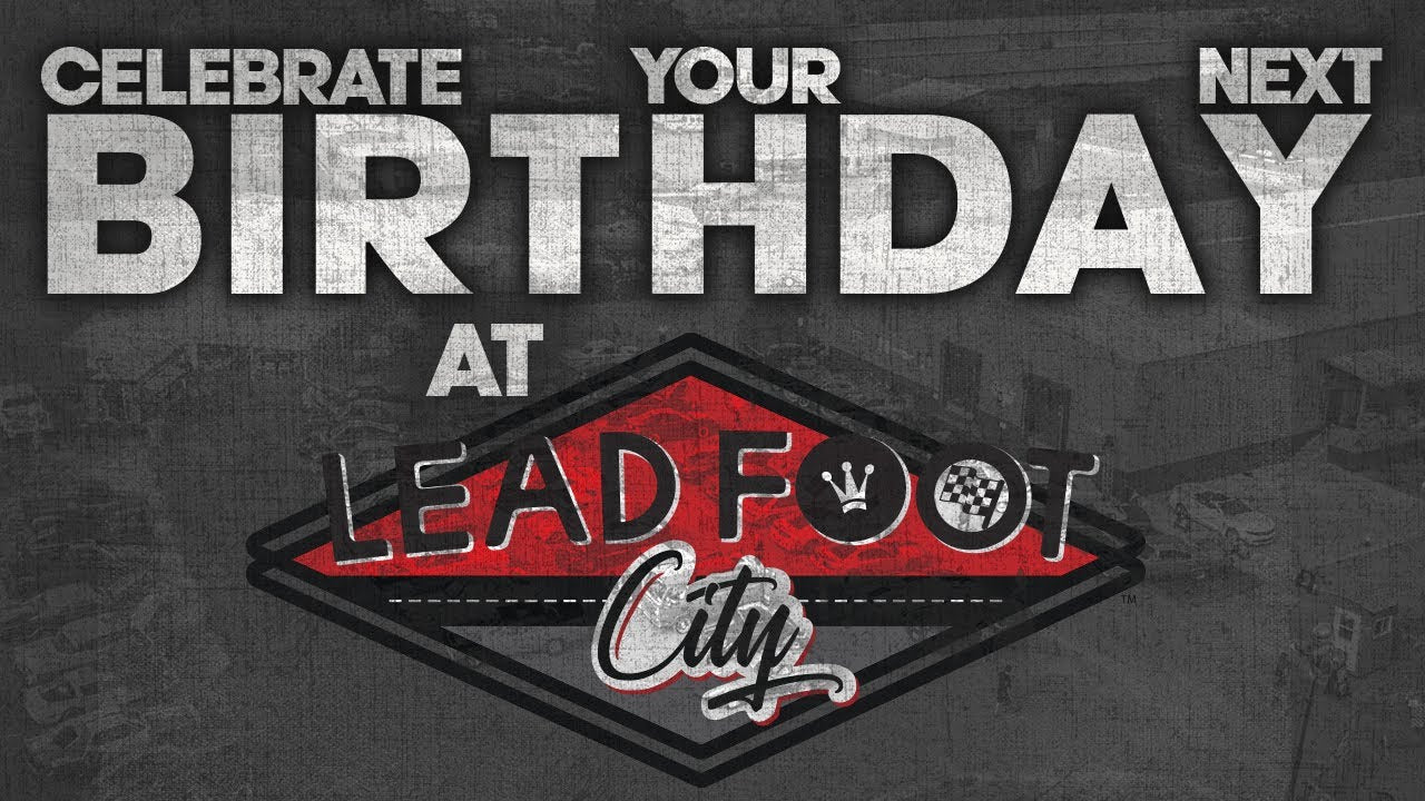 Celebrate your next birthday at Lead Foot City