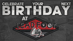 Celebrate your next birthday at Lead Foot City