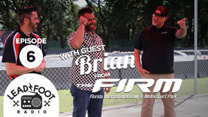 Lead Foot Radio Podcast 006 - Brian from the FIRM