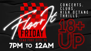 Floor It Fridays - A Free 18 & Older Event Every Friday at LFC