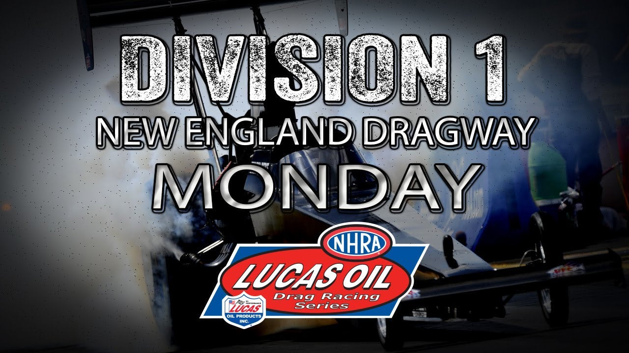 Division 1 NHRA Lucas Oil Drag Racing Series from New England Dragway Monday