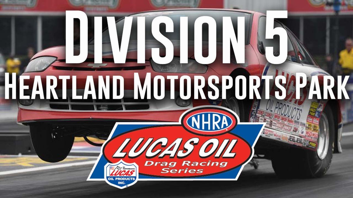 Division 5 NHRA Lucas Oil Drag Racing Series from Heartland Motorsport ...