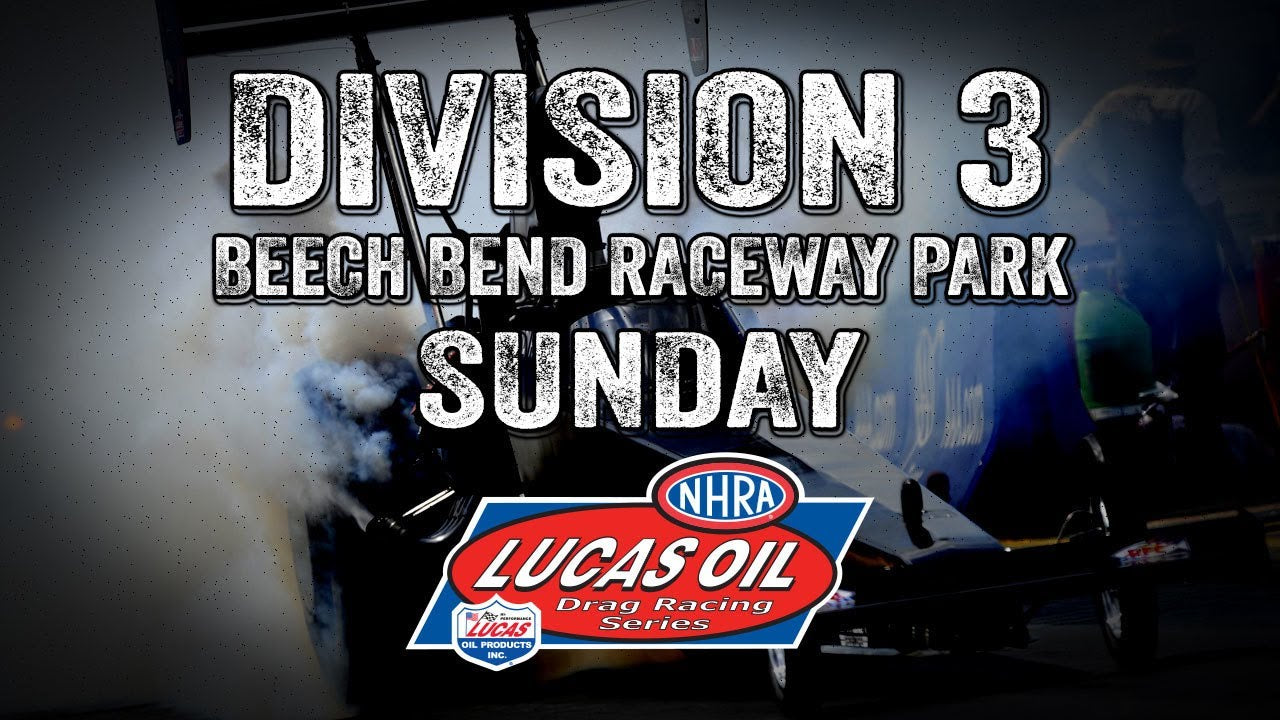 Division 3 NHRA Lucas Oil Drag Racing Series from Beech Bend Raceway Sunday