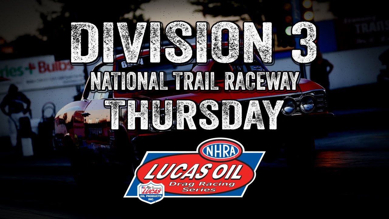 Division 3 NHRA Lucas Oil Drag Racing Series from National Trail Raceway Thursday