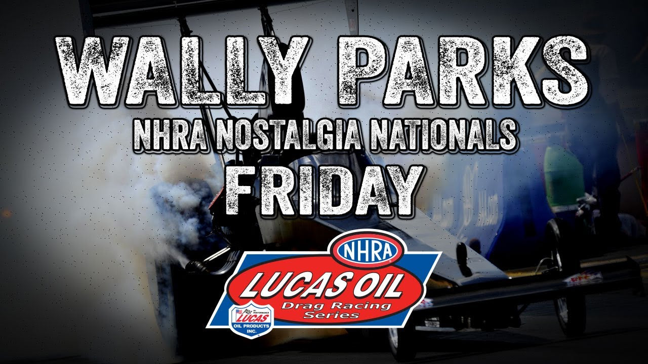 Wally Parks NHRA Nostalgia Nationals Friday