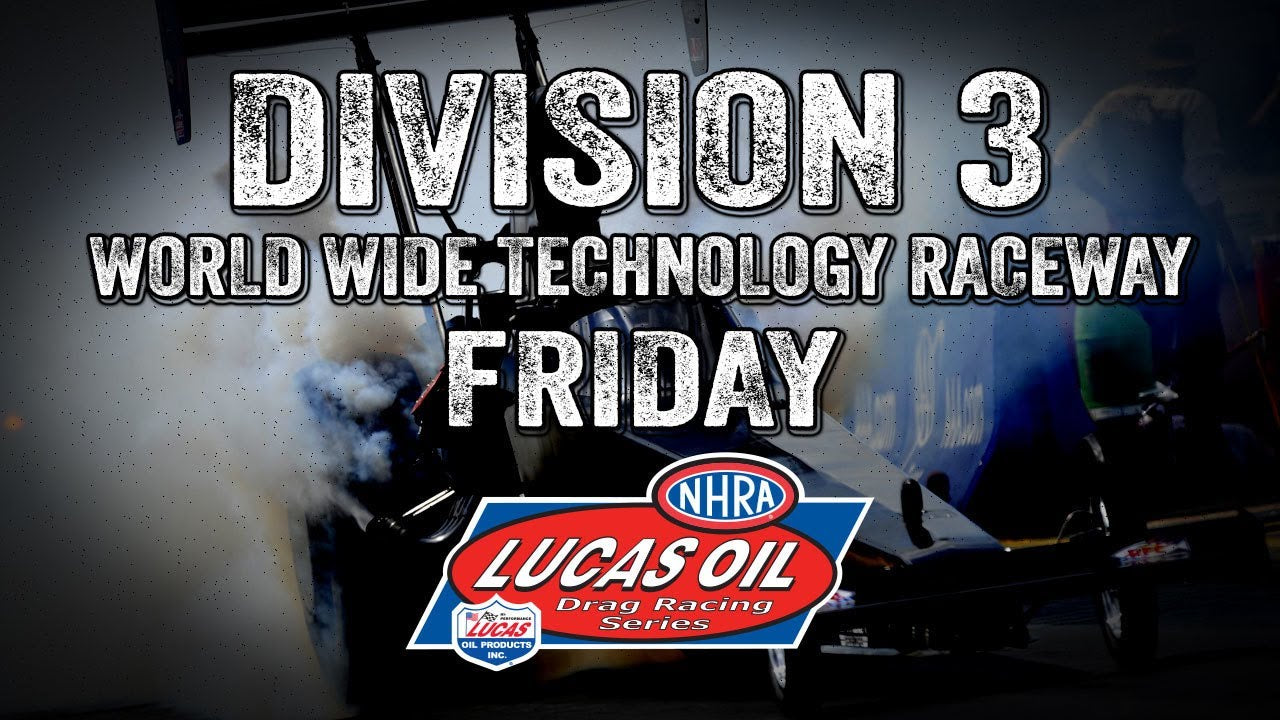 Division 3 NHRA Lucas Oil Drag Racing Series from World Wide Technology Raceway Friday