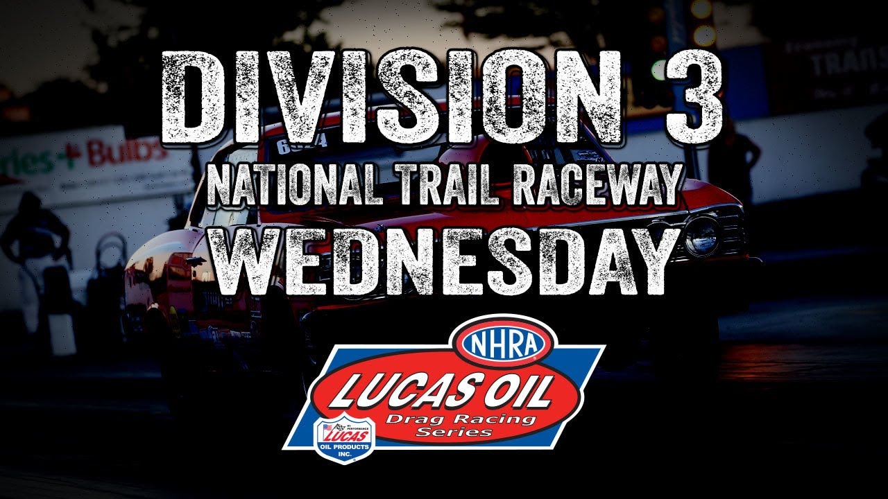 Division 3 NHRA Lucas Oil Drag Racing Series from National Trail Raceway Wednesday