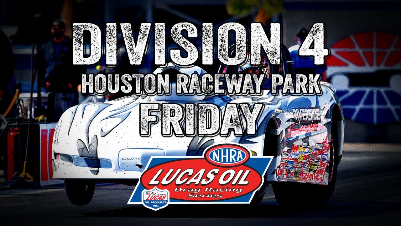 Division 4 Houston Raceway Park Friday
