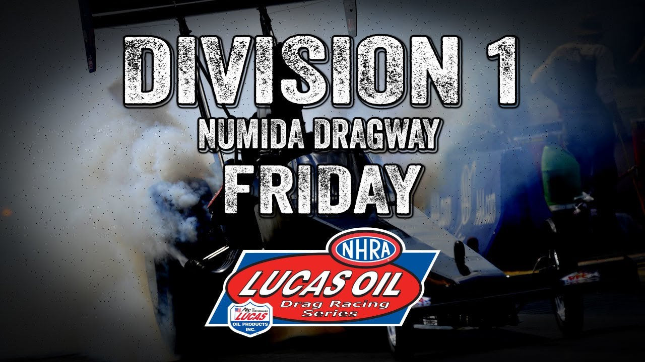 Division 1 NHRA Lucas Oil Drag Racing Series from Numida Dragway Friday