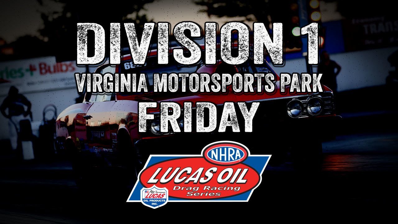 Division 1 NHRA Lucas Oil Drag Racing Series from Virginia Motorsports Park Friday