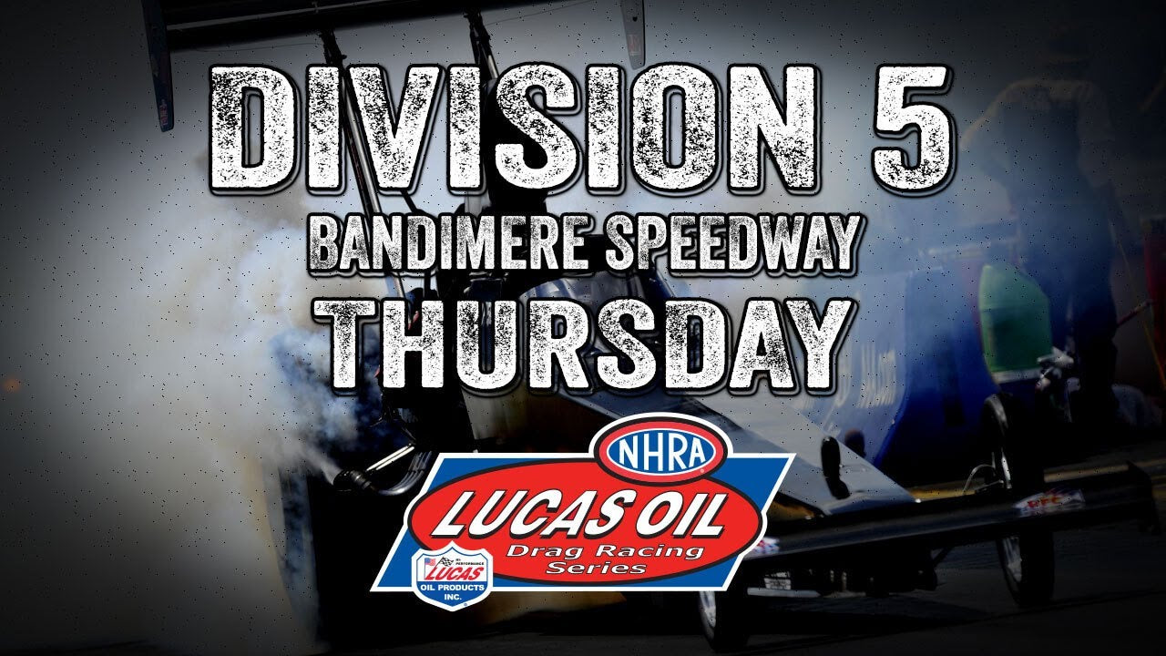 Division 5 NHRA Lucas Oil Drag Racing Series from Bandimere Speedway Thursday