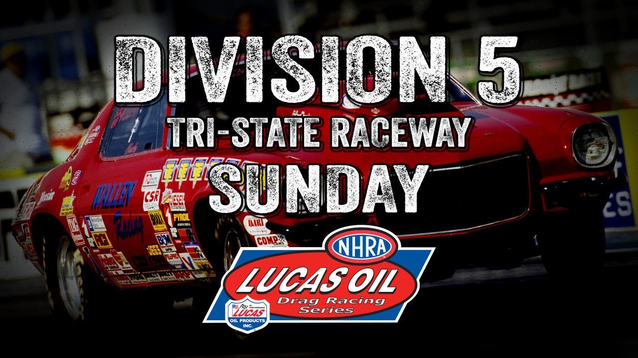 Division 5 NHRA Lucas Oil Drag Racing Series from Division 5 Tri-State Raceway Sunday